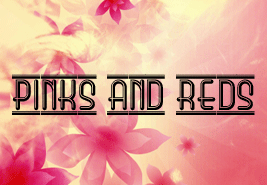 pinks reds